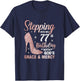 Stepping Into My 77th Birthday Shirt Women 77 Year Old Bday T-Shirt - T-Shirt | Navy