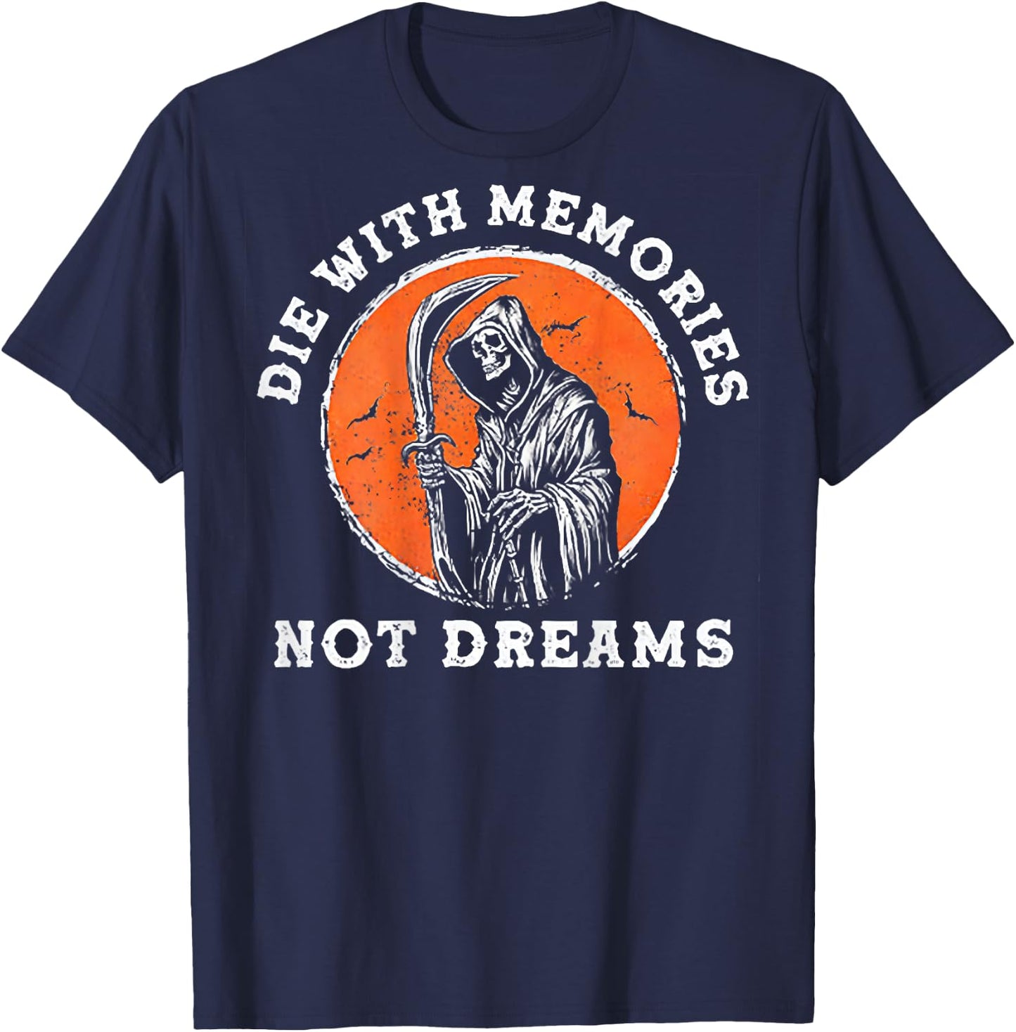 Die With Memories Not Dreams (on back) T-Shirt - T-Shirt | Navy