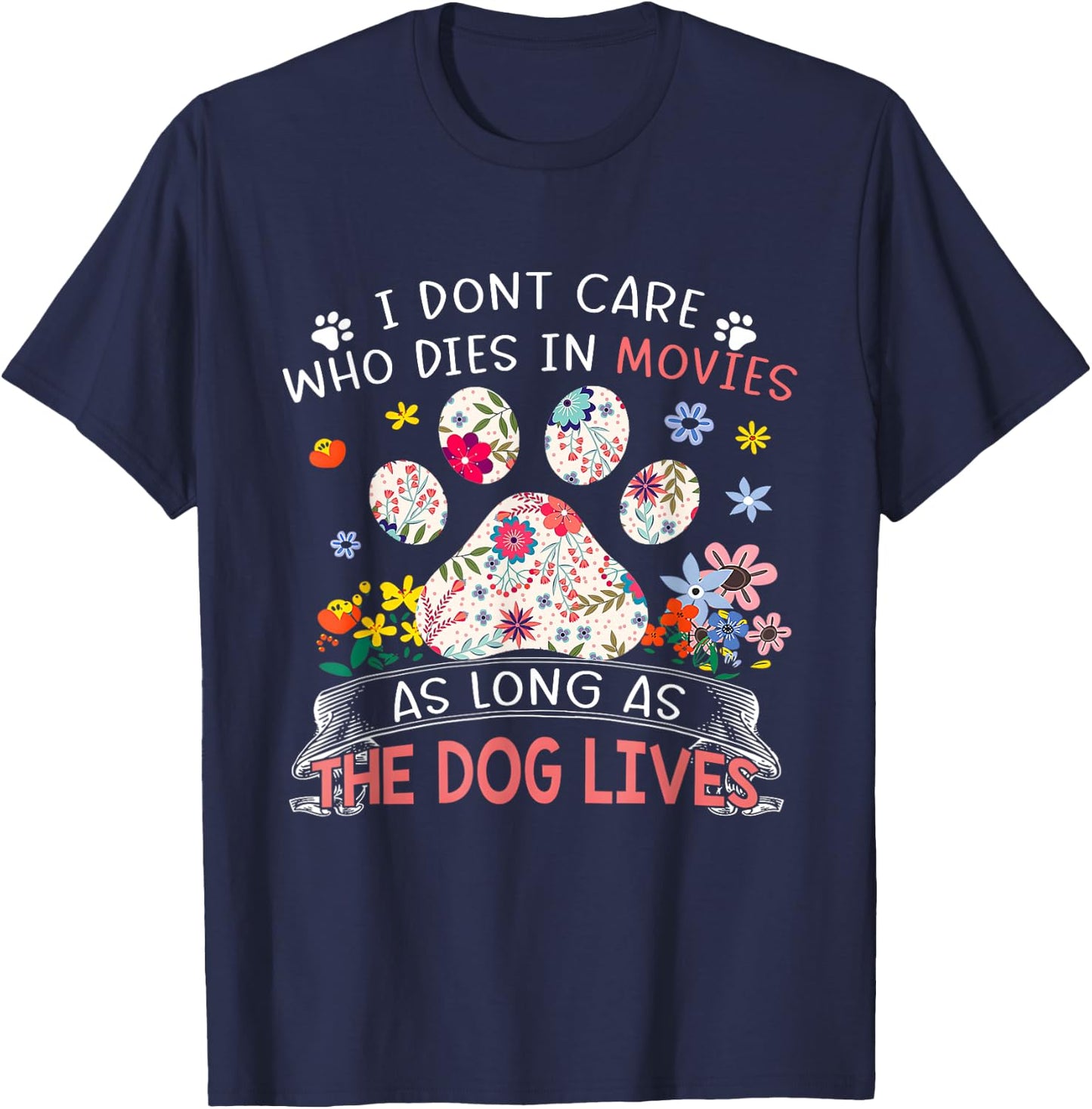 I Don’t Care Who Dies In Movies As Long As The Dog Lives Women Girls Kids T-Shirt - T-Shirt | Navy