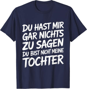 Nichts Zu Sagen Du Bist Nicht Meine Tochter Lustig Papa Mama T-Shirt - T-Shirt | Navy
