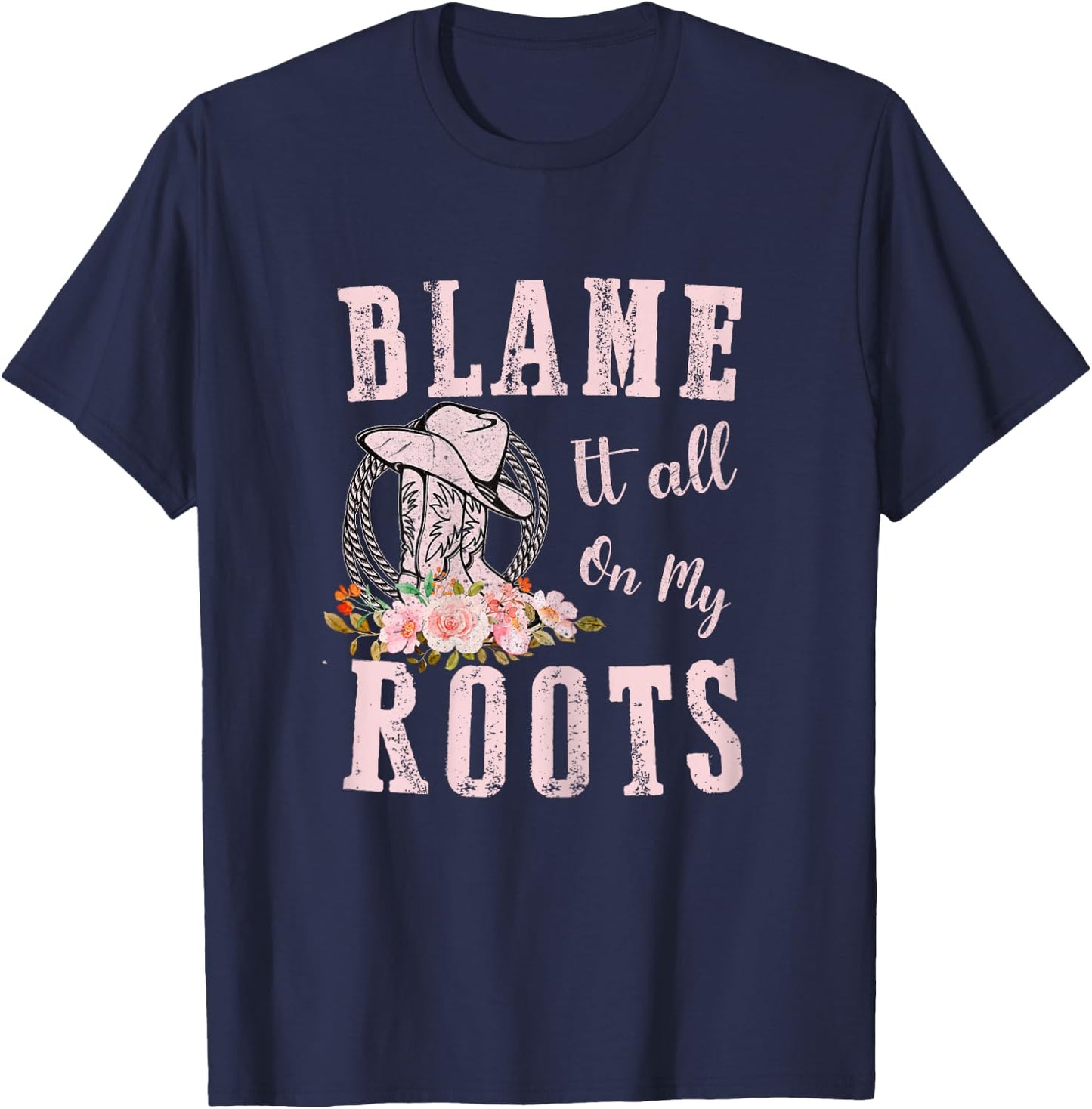 Pink Blame It All On My Roots - Country Music Lover Southern T-Shirt - T-Shirt | Navy
