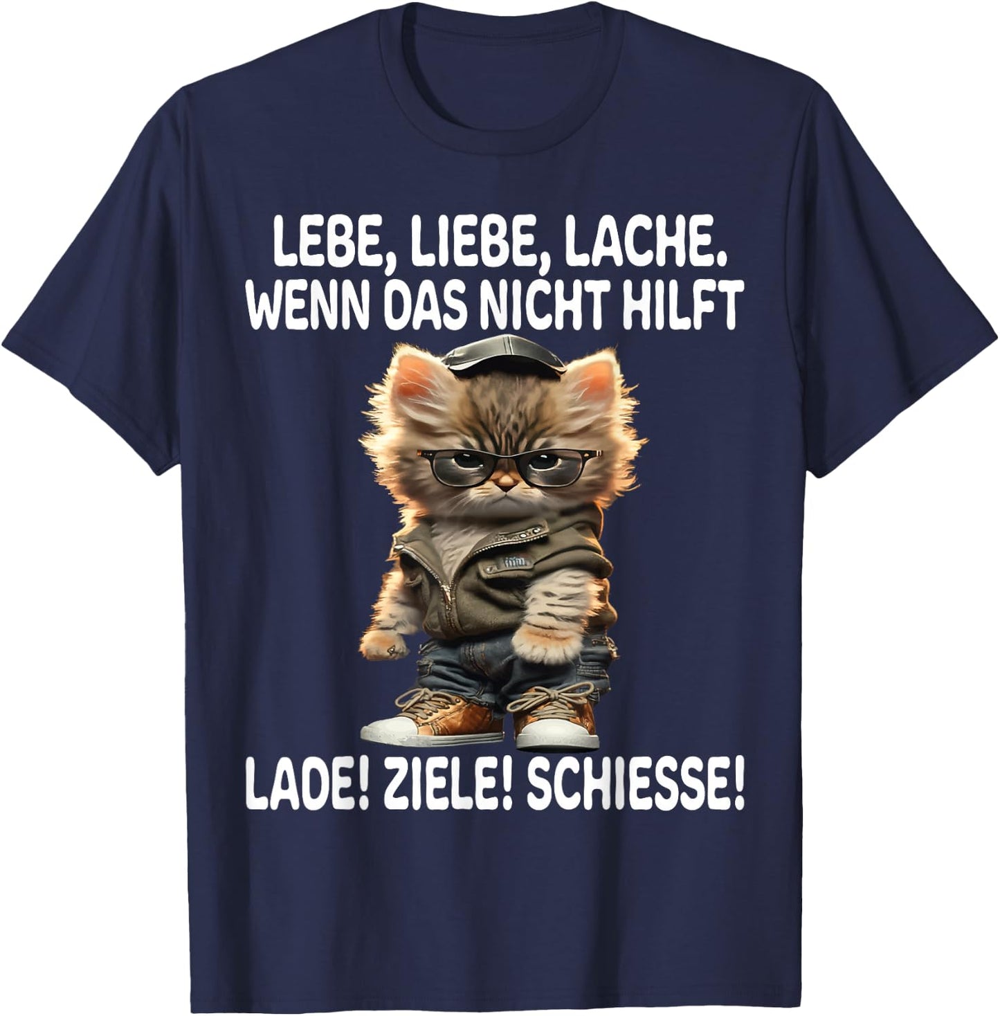 with German Text "Lebe Liebe Lache Wenn Nicht hilft Lade Ziele Schiesse Katzen", black T-Shirt - T-Shirt | Navy