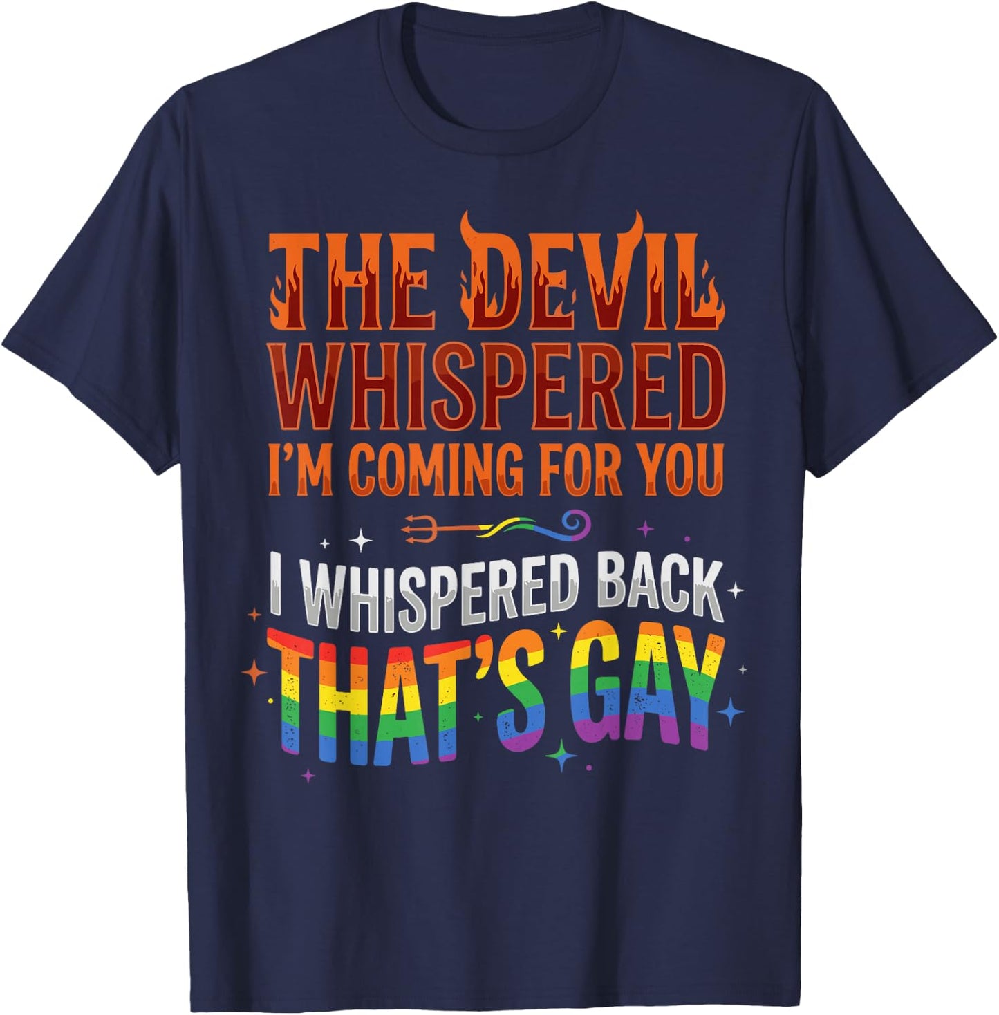 The Devil Whispered to Me Im Coming for You T-Shirt - T-Shirt | Navy