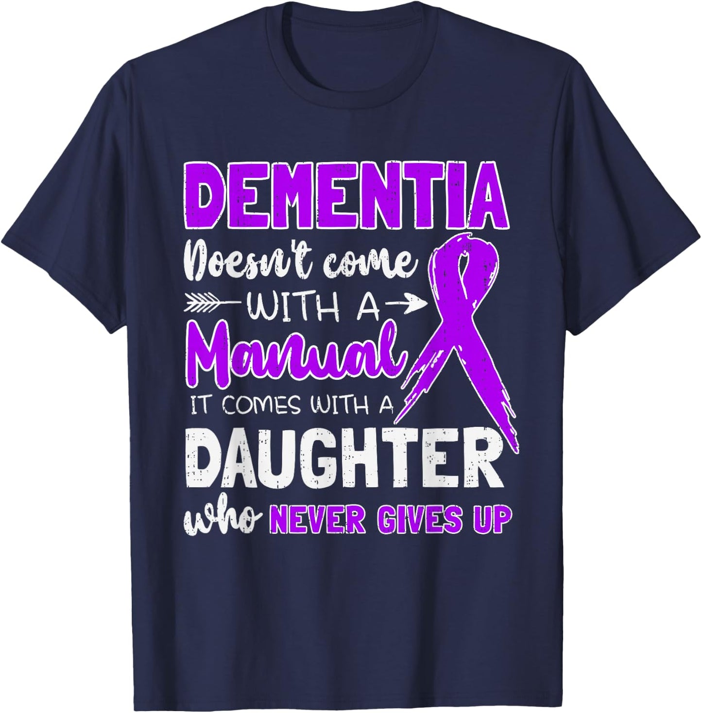 Dementia Doesn't Come With a Manual It Comes With a Daughter T-Shirt - T-Shirt | Navy