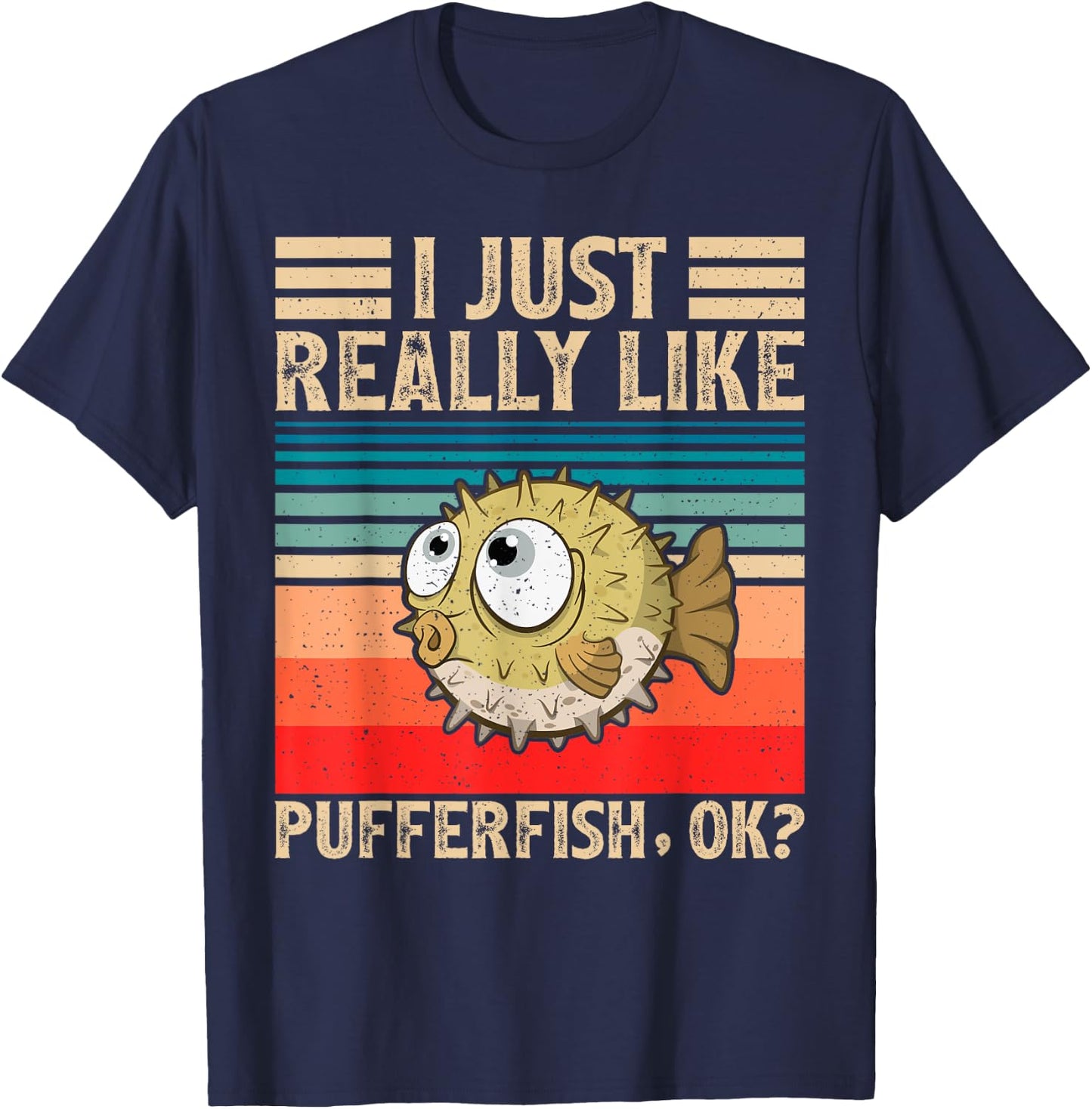 Vintage Pufferfish Lover I Just Really Like Pufferfish Ok T-Shirt - T-Shirt | Navy