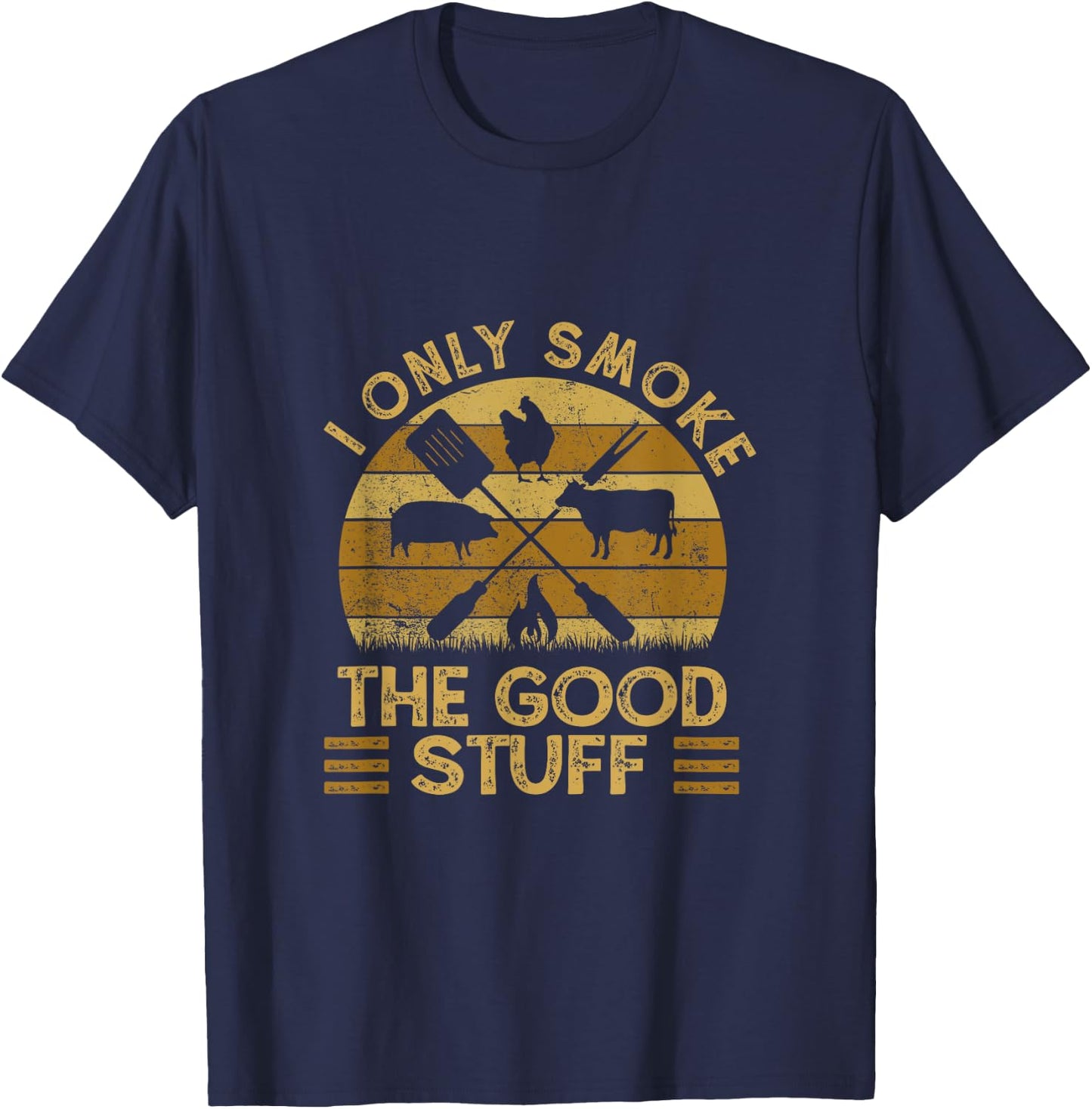 I Only Smoke The Good Stuff BBQ Barbeque Grilling Pitmaster T-Shirt - T-Shirt | Navy