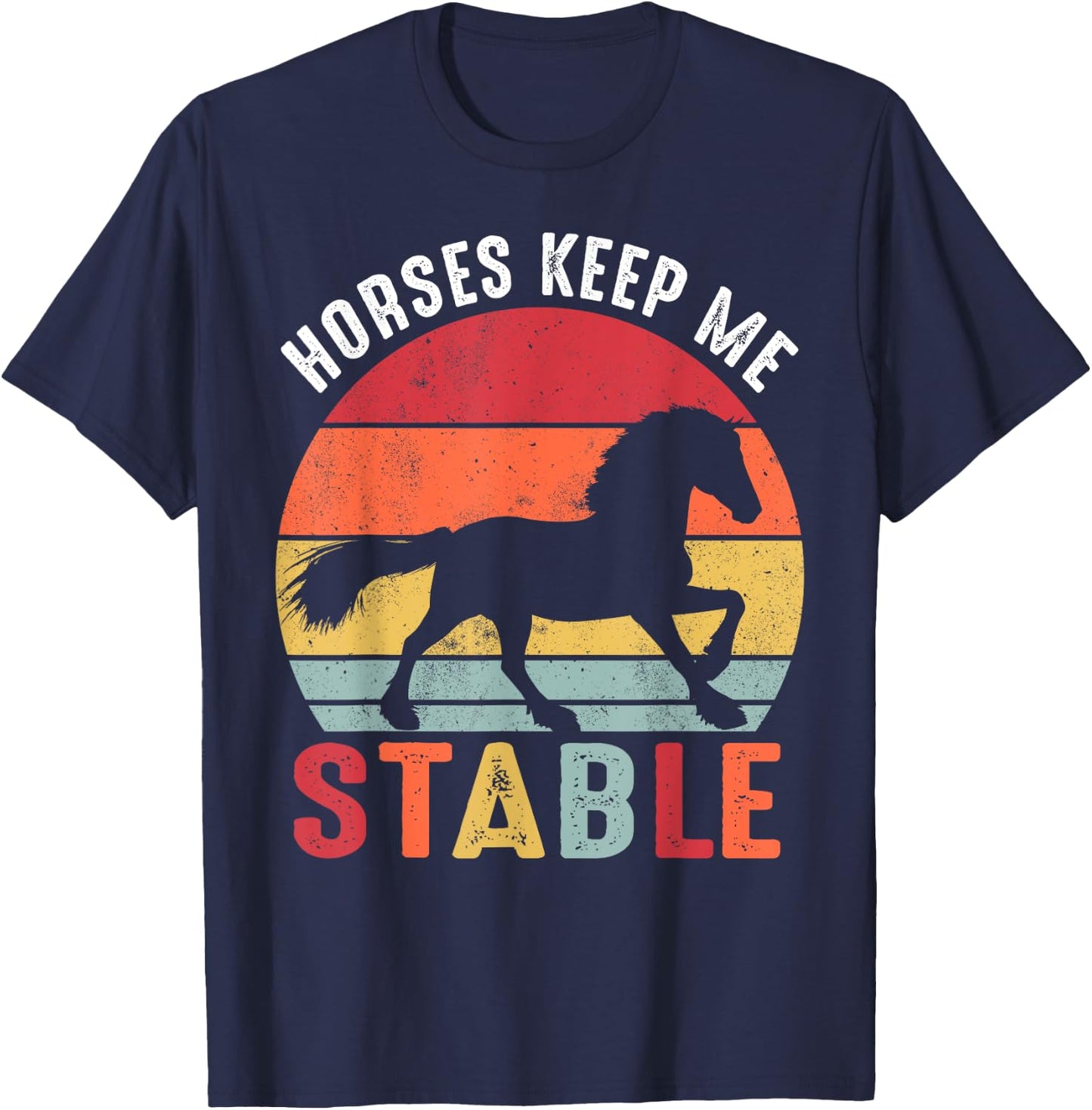 Horses Keep Me Stable Shirt Funny Horse T-Shirt - T-Shirt | Navy