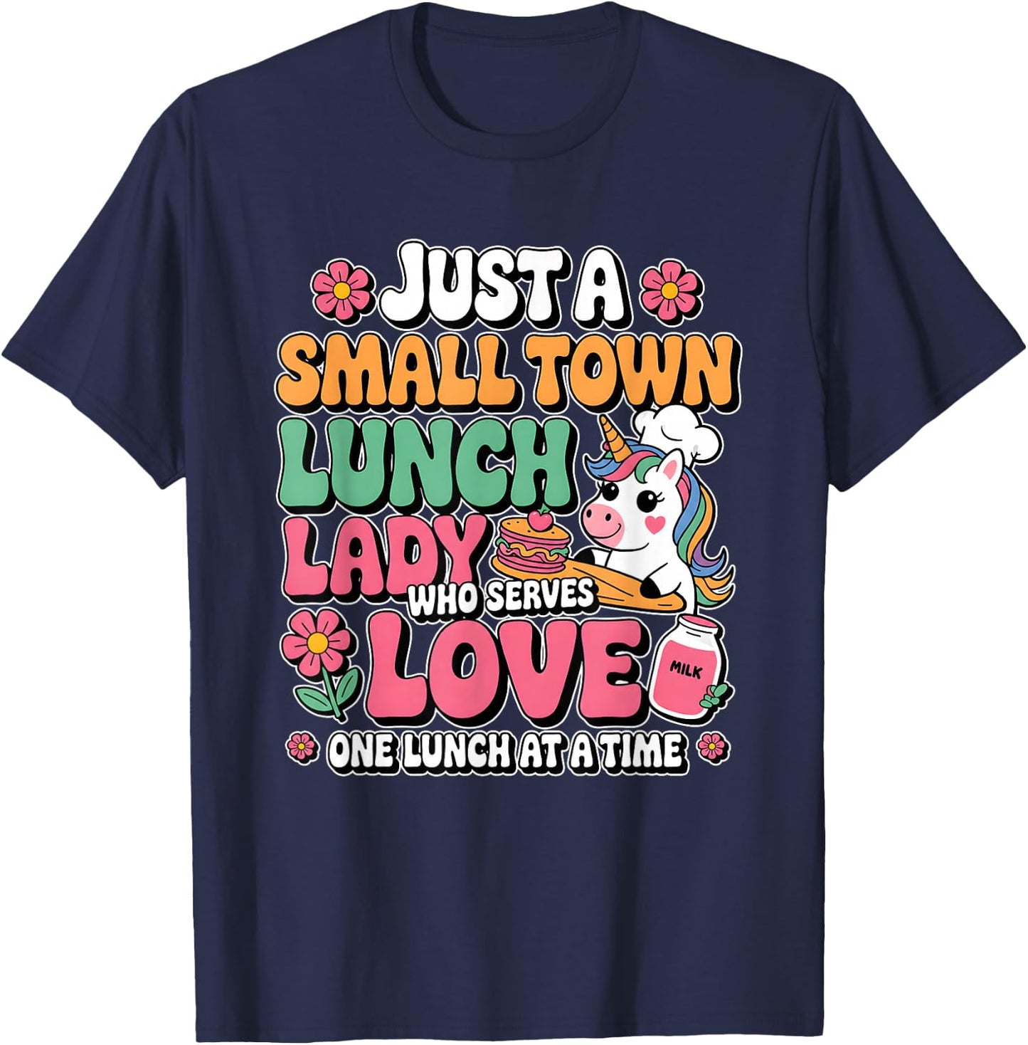 Just A Small Town Lunch Lady Who Serves Love Cartoon Unicorn T-Shirt - T-Shirt | Navy