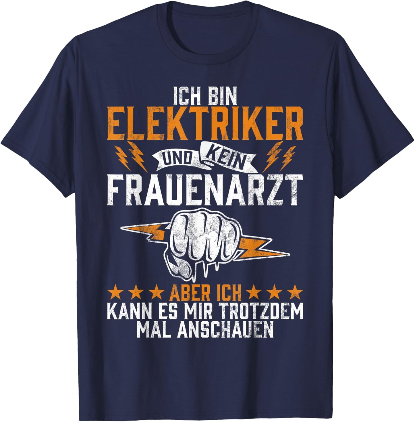 with German Text "Ich Bin Elektriker Und Kein Frauenarzt Elektroniker Beruf" (Ich Bin, black T-Shirt - T-Shirt | Navy