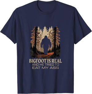 Bigfoot Is Real And He Tried To Eat My Ass Sasquatch Lover T-Shirt - T-Shirt | Navy