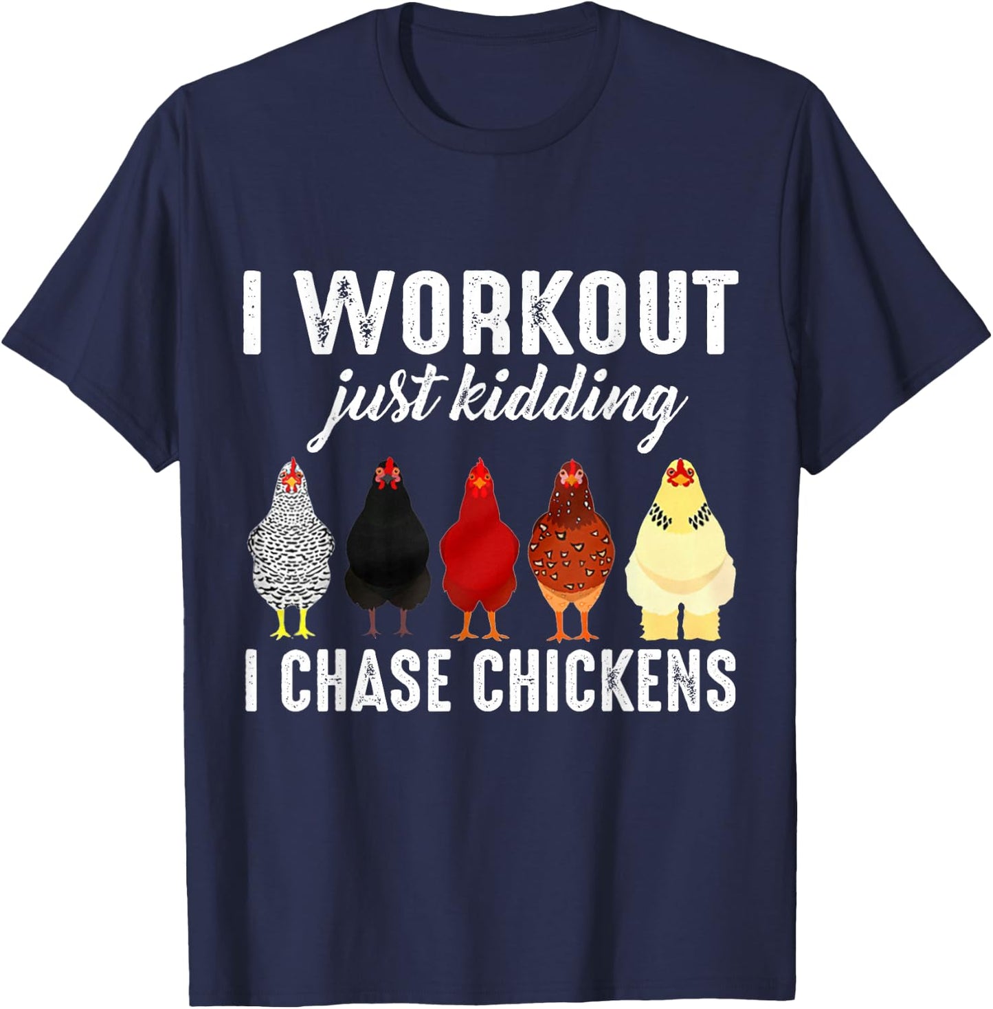 I Workout Just Kidding I Chase Chickens T-Shirt - T-Shirt | Navy