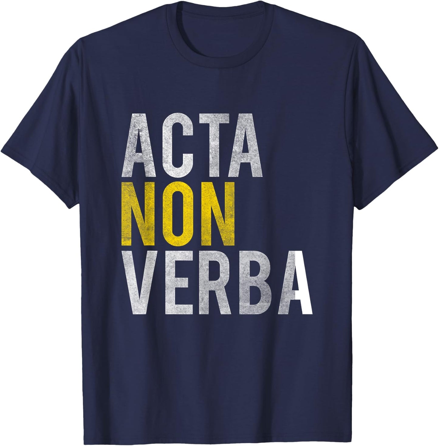 Acta non verba - Actions, not words Latin Sayings Shirt. T-Shirt - T-Shirt | Navy