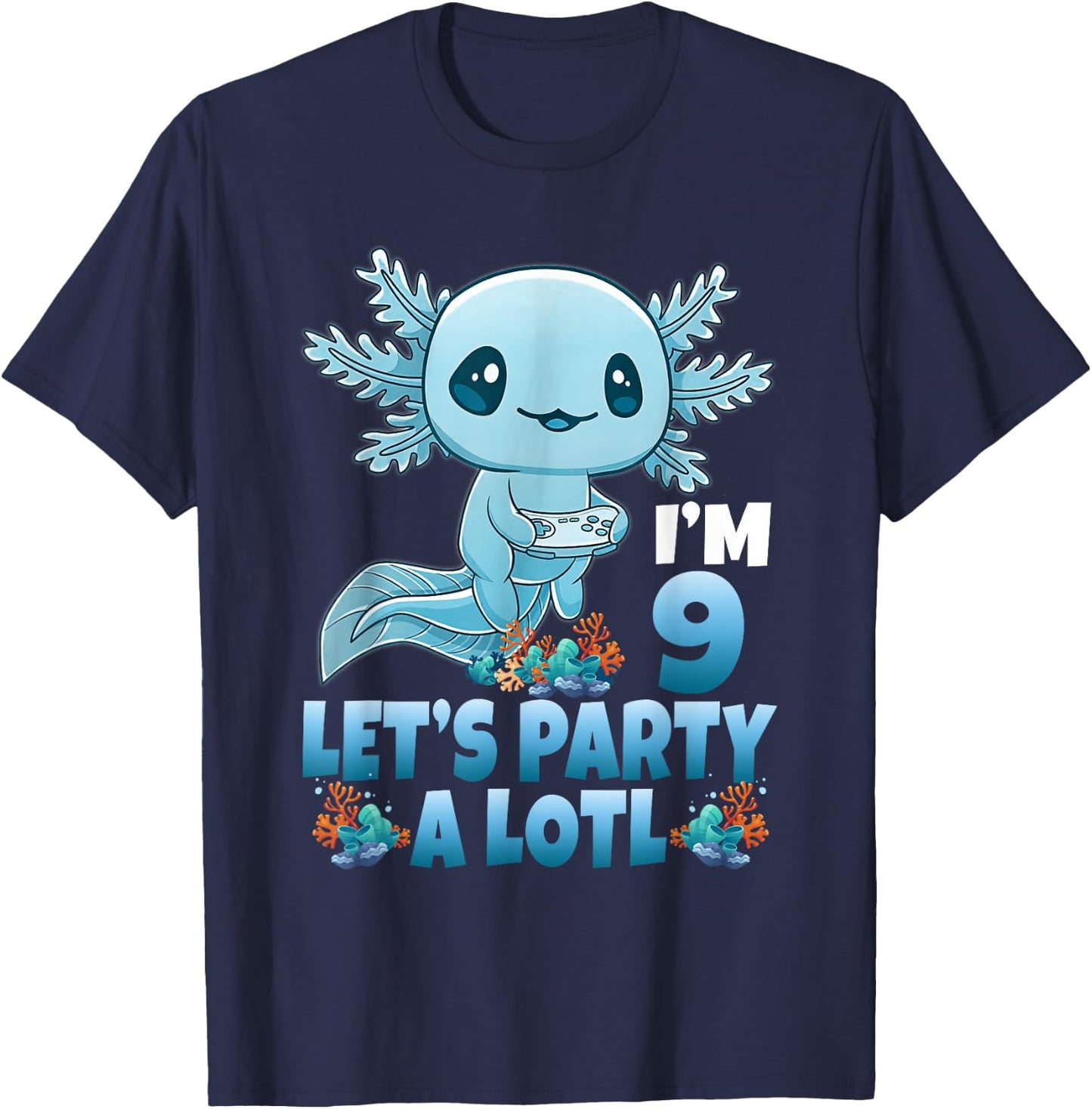 I'm 9 Let's Party A Lotl 9th Birthday 9 Year Old Axolotl T-Shirt - T-Shirt | Navy