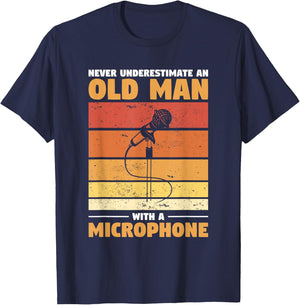 Never Underestimate An Old Man With A Microphone T-Shirt - T-Shirt | Navy