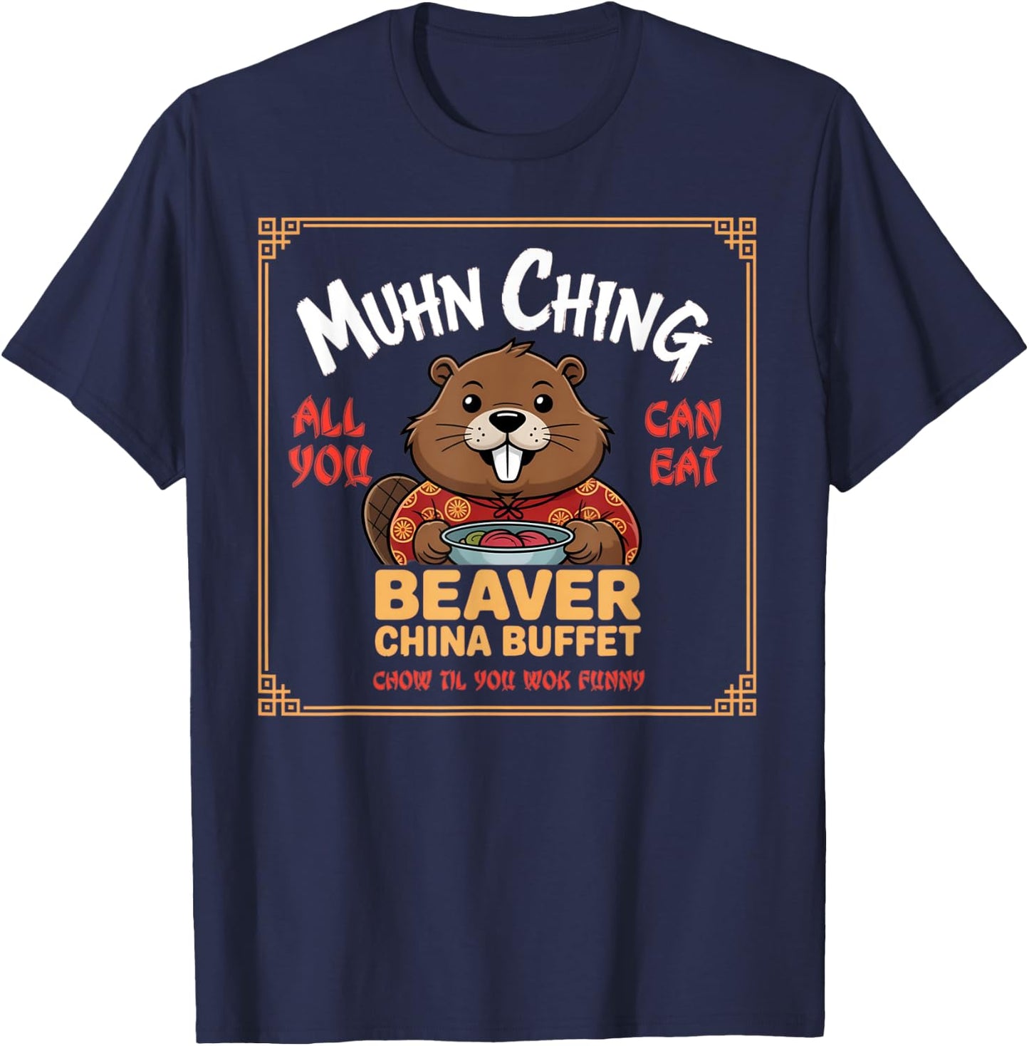 Muhn Ching Beaver Funny Dirty Raunchy Adult Humor T-Shirt - T-Shirt | Navy