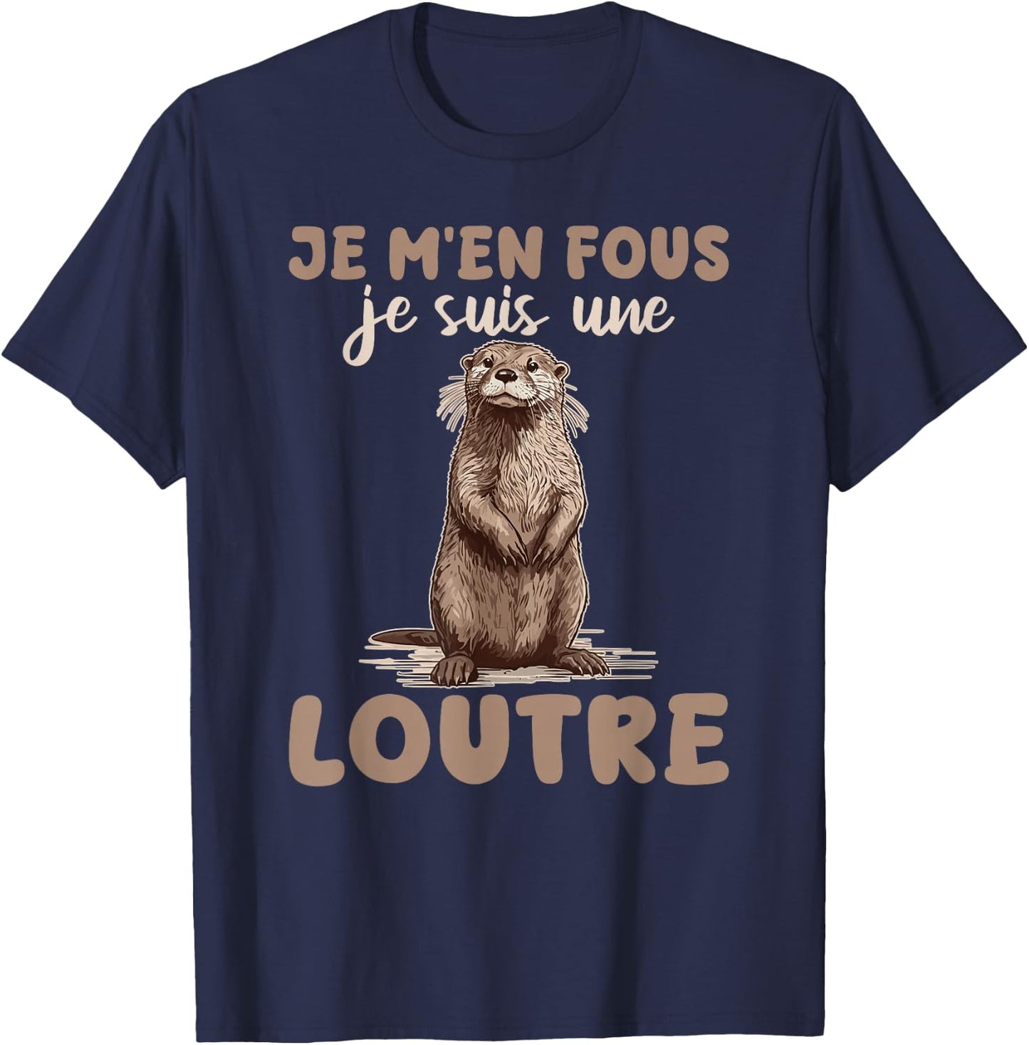 Je M'en Fous Je Suis Une Ottre Soft , Black, S T-Shirt - T-Shirt | Navy