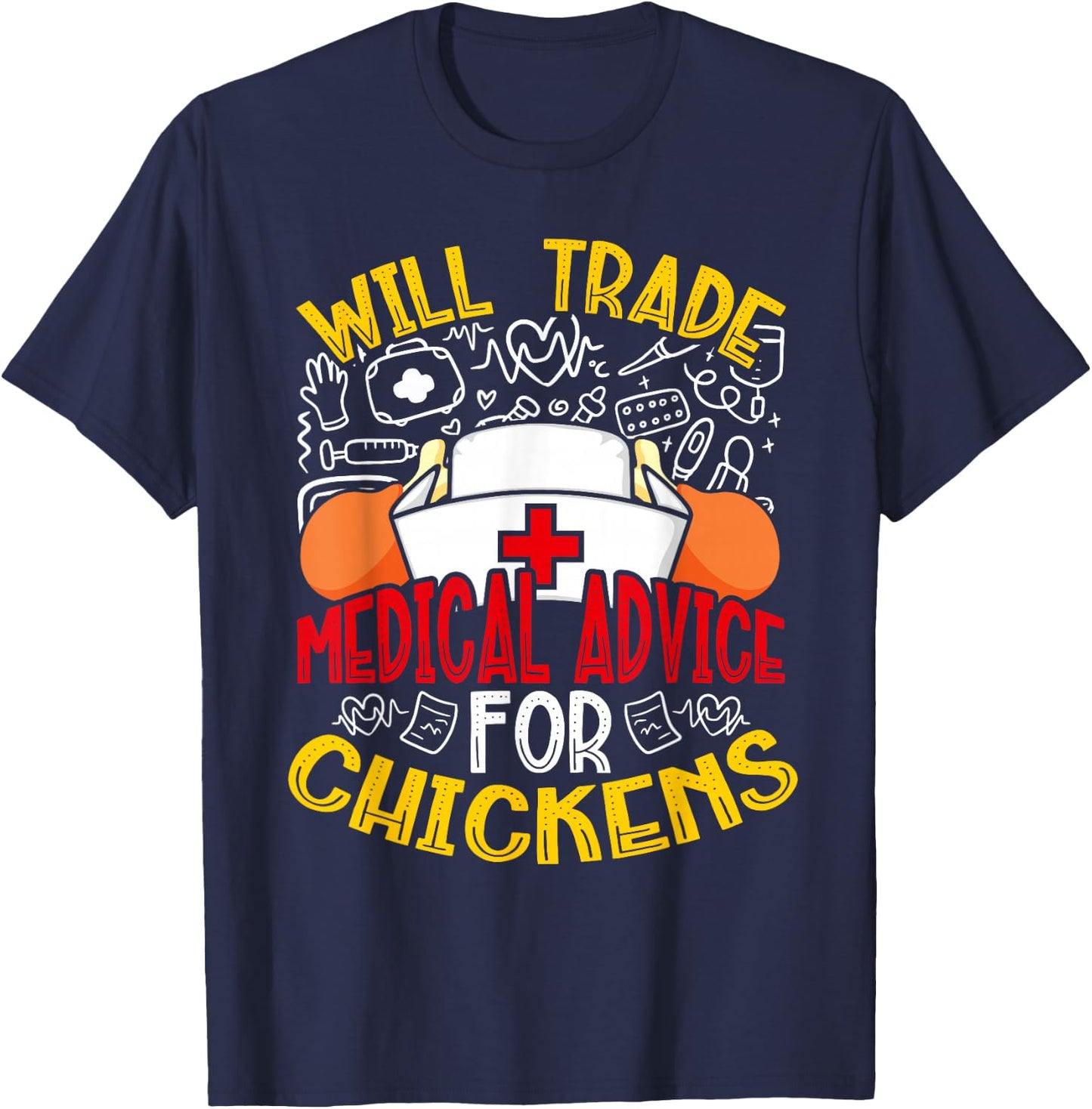 Will Trade Medical Advice For Chickens Funny Nurse T-Shirt - T-Shirt | Navy
