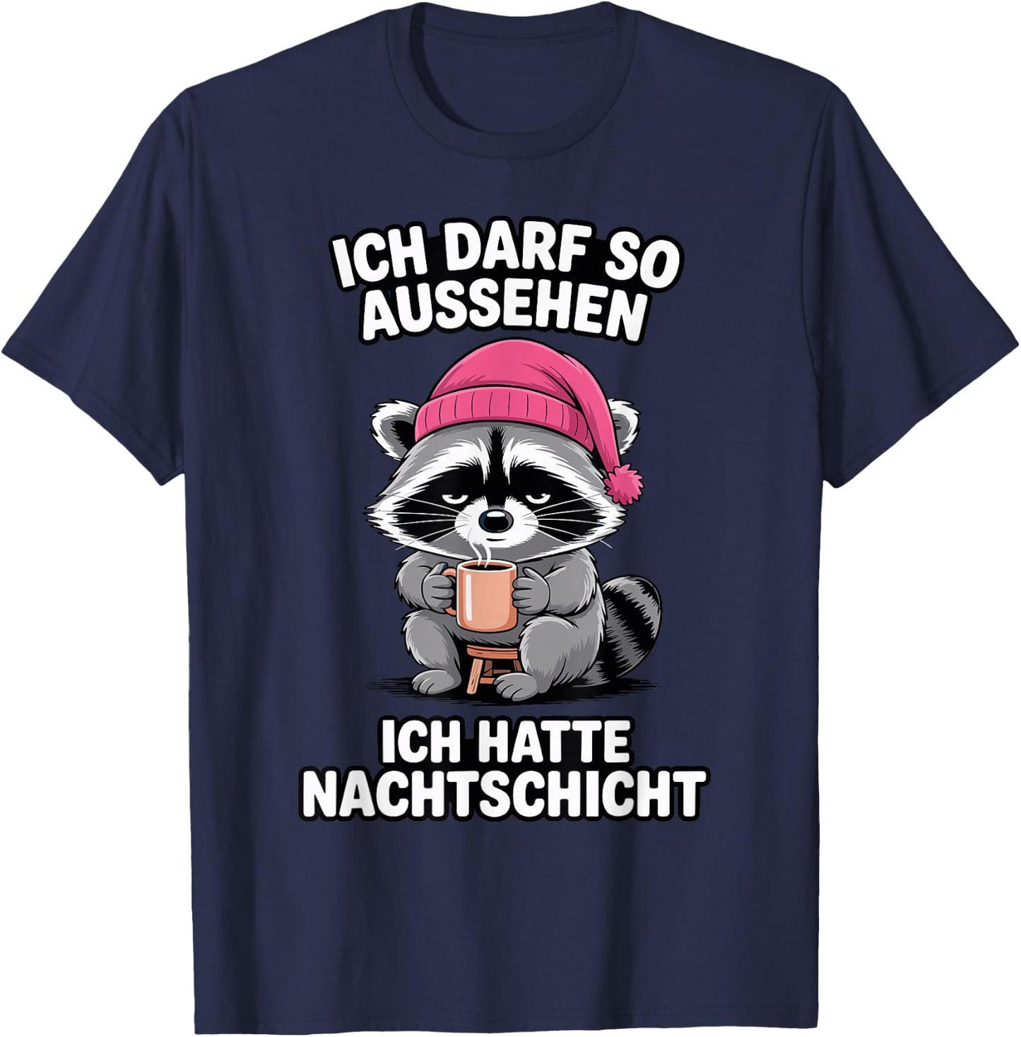 Nachtschicht - Ich darf so Aussehen ich Hatte Nachtschicht T-Shirt - T-Shirt | Navy