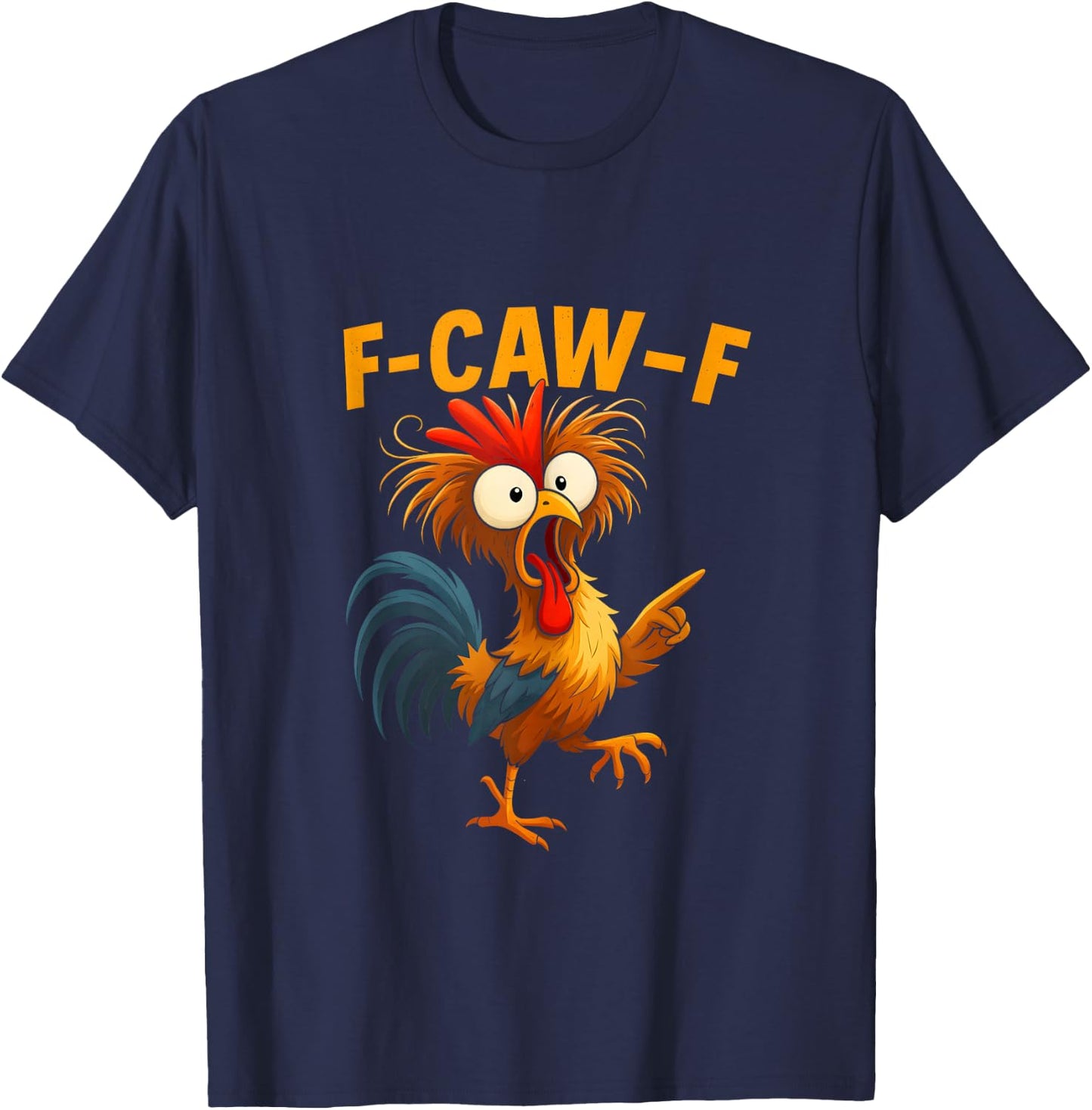 F Caw F Rooster Funny Bird Chicken Whisperer Fawk Men Women T-Shirt - T-Shirt | Navy