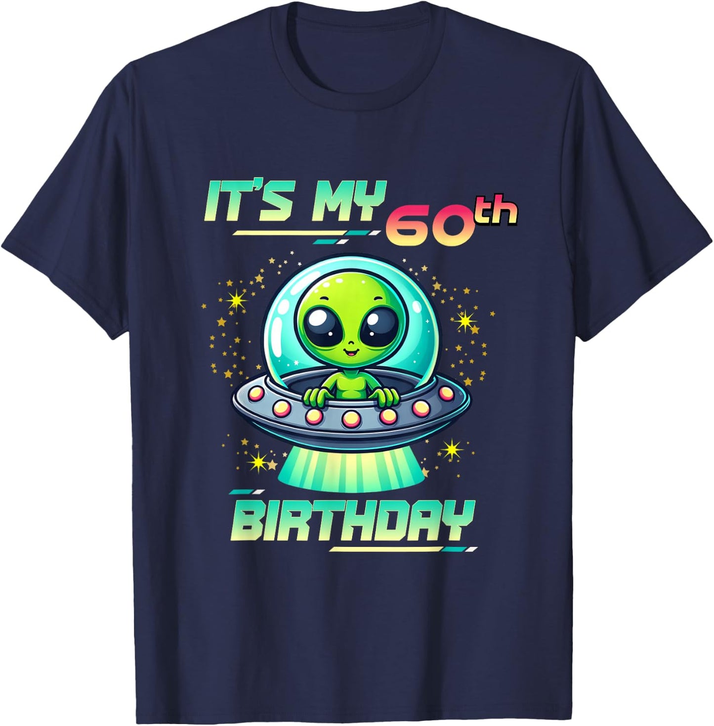 It's My 60th Birthday Alien Theme UFO Space T-Shirt - T-Shirt | Navy