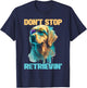 Don't Stop Retrievin - Retro Golden Retriever Dog Lover Men Women Girls Kids T-Shirt - T-Shirt | Navy