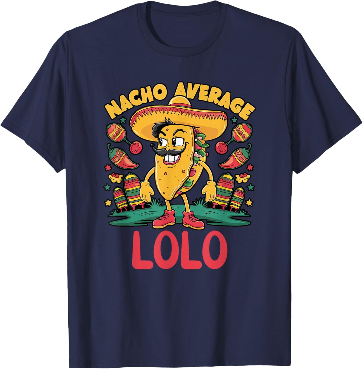 Nacho Average Lolo Mexican Grandpa Cinco De Mayo Funny T-Shirt - T-Shirt | Navy