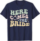 Here Comes The Bride Words On Back Braut-Hochzeitskleidung T-Shirt - T-Shirt | Navy