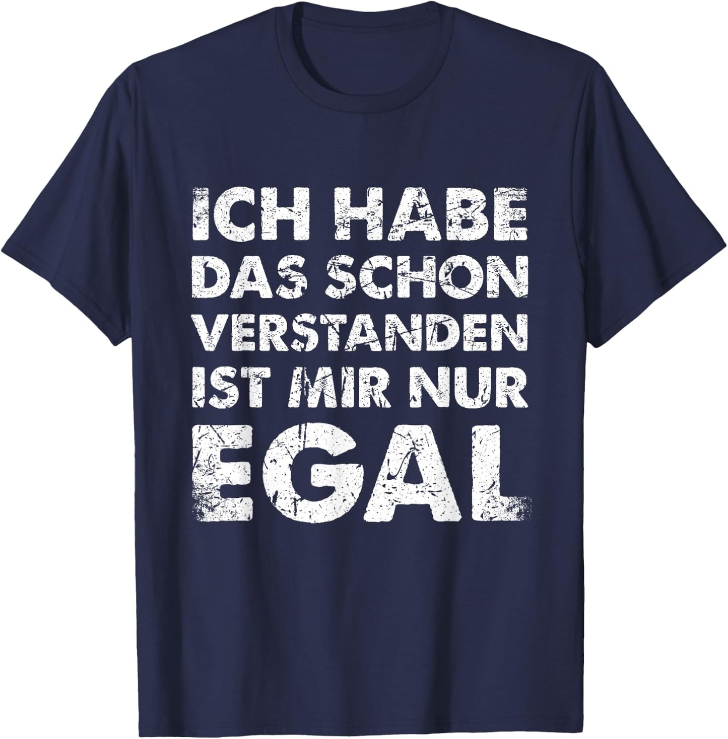 with German Text "Ich Hab Das Schon Verstanden Ist Mir Nur Egal [German, black T-Shirt - T-Shirt | Navy