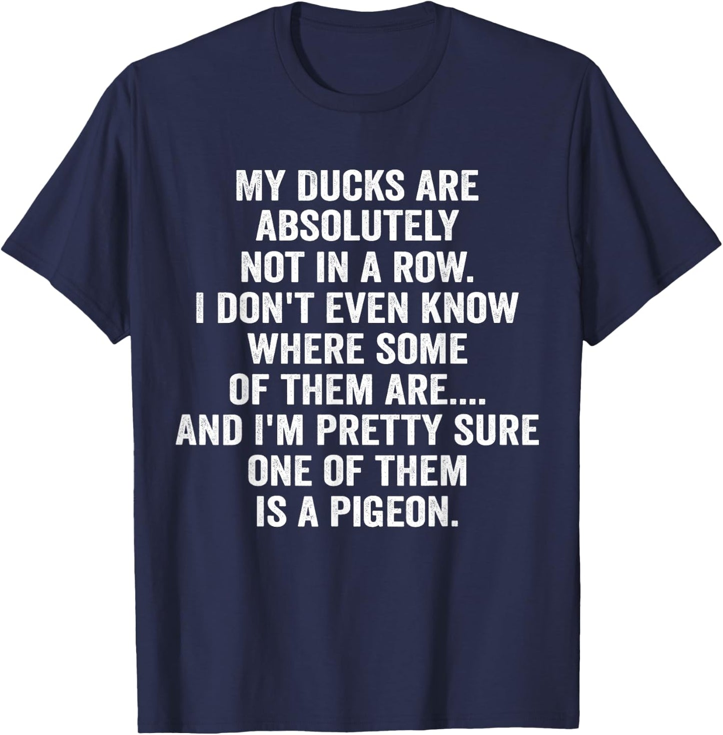 My Ducks Are Absolutely Not In A Row Pigeon T-Shirt - T-Shirt | Navy