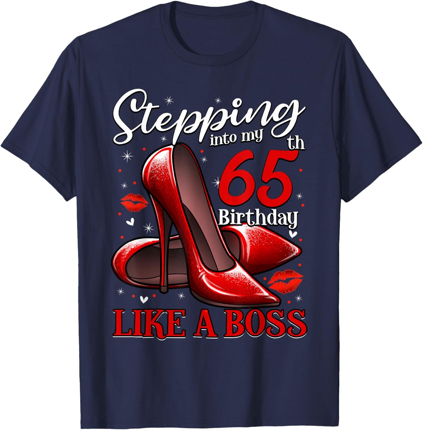 65 and Fabulous High Heels Stepping Into My 65th Birthday T-Shirt - T-Shirt | Navy