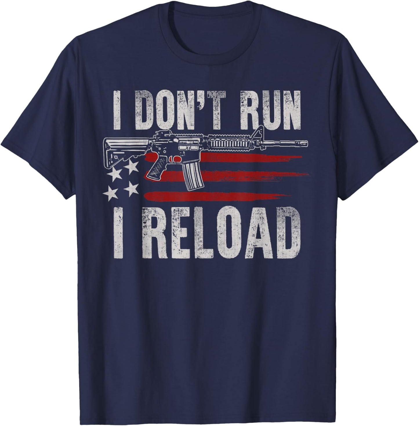 AR-15 Gun American Flag I Don't Run I Reload I Dont Run Men T-Shirt - T-Shirt | Navy