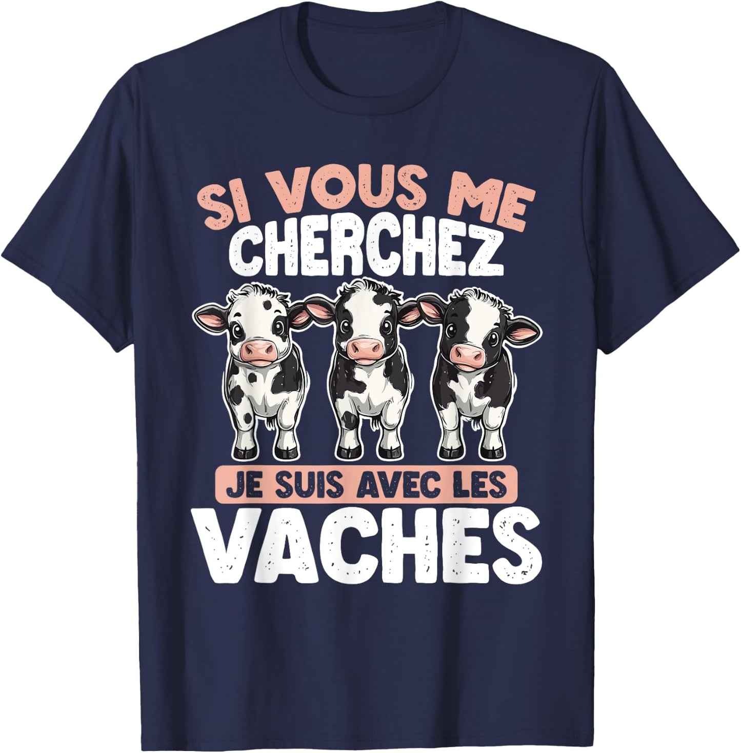 If You Are Looking For Me I Am With The Cows , Black, S T-Shirt - T-Shirt | Navy