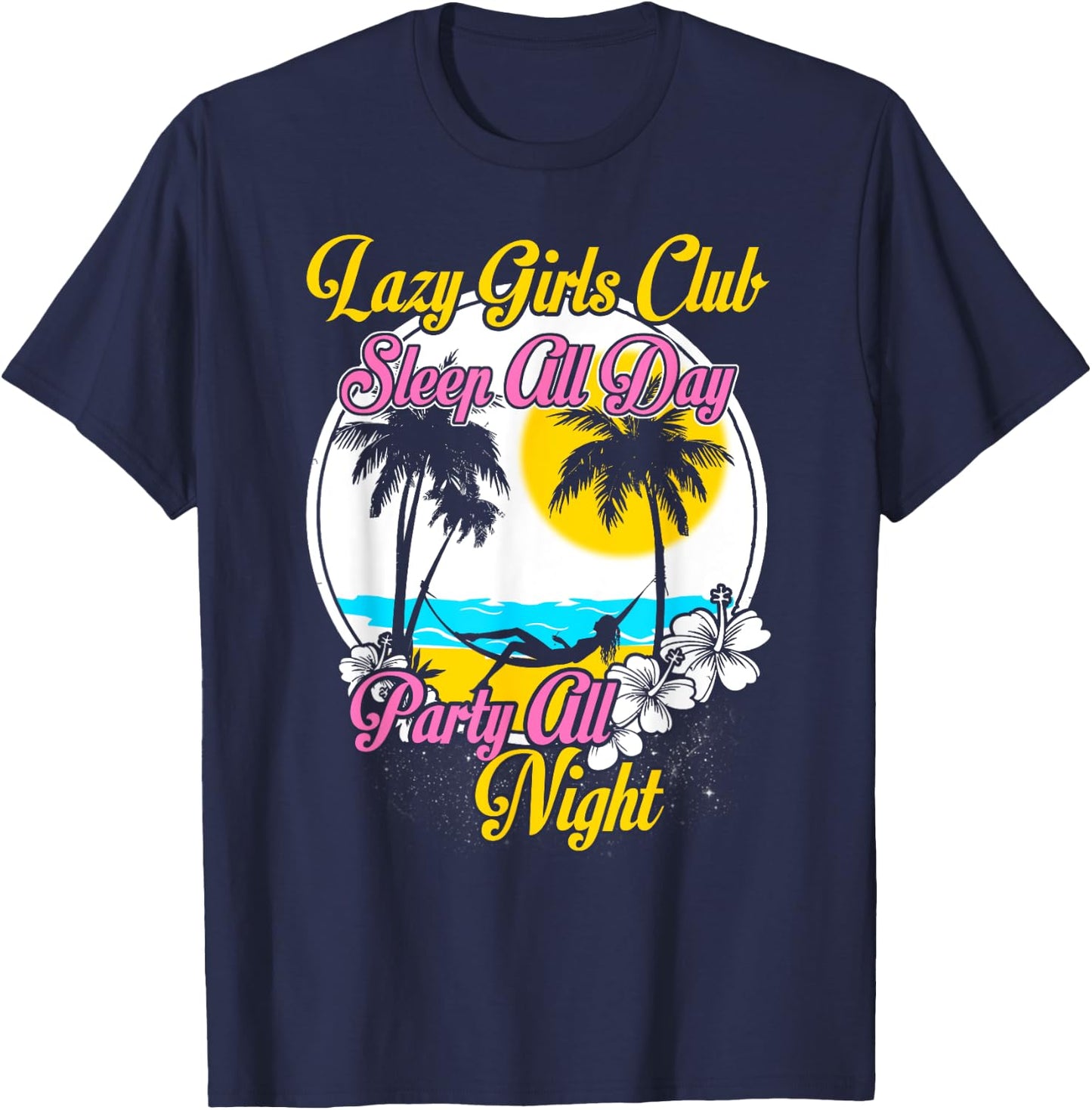 Lazy Girls Club Sleep All Day Party All Night T-Shirt - T-Shirt | Navy