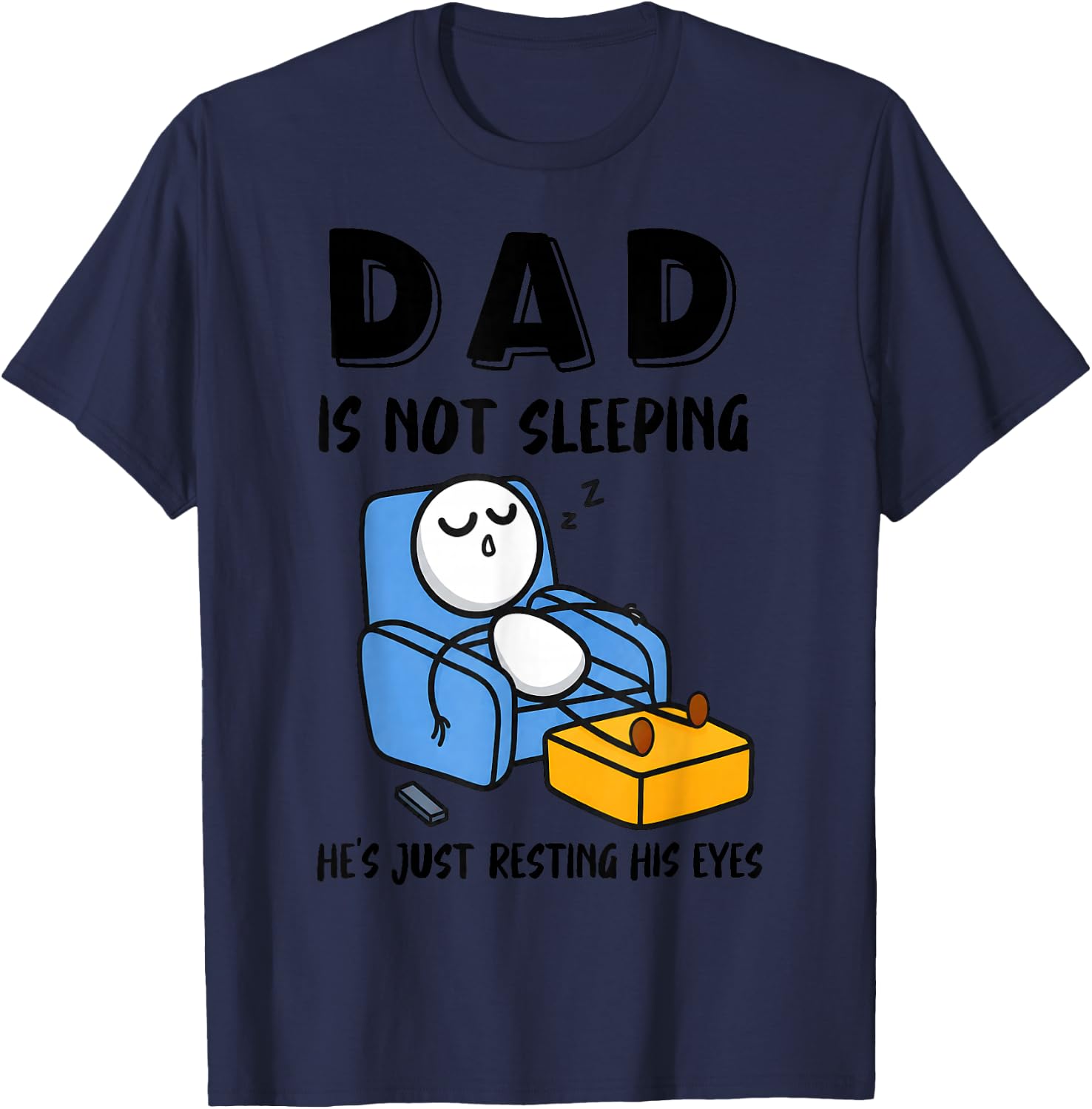 Dad is Not Sleeping He's Just Resting His Eyes T-Shirt - T-Shirt | Navy