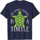My Spirit Animal Is A Turtle T-Shirt - T-Shirt | Navy