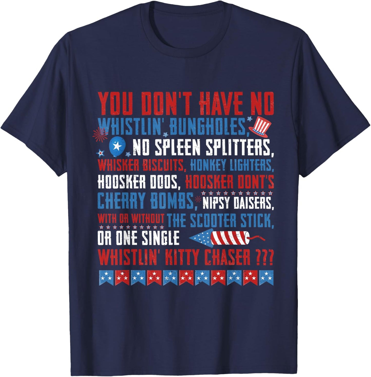 You Don’t Have No Whistlin' Bungholes Funny July 4th of July T-Shirt - T-Shirt | Navy