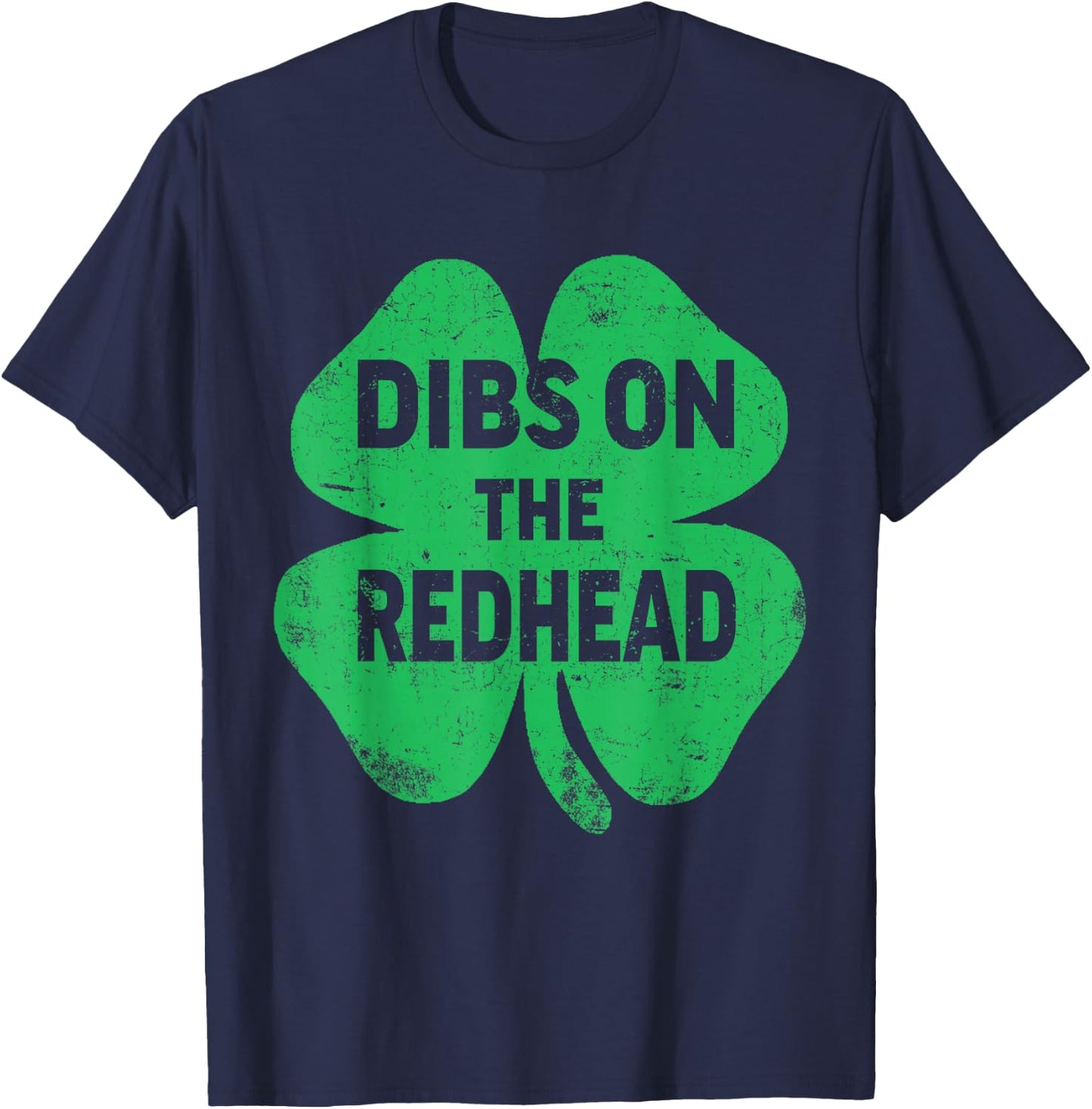 Shamrock Dibs On The Redhead Funny Irish St Patricks Day T-Shirt - T-Shirt | Navy