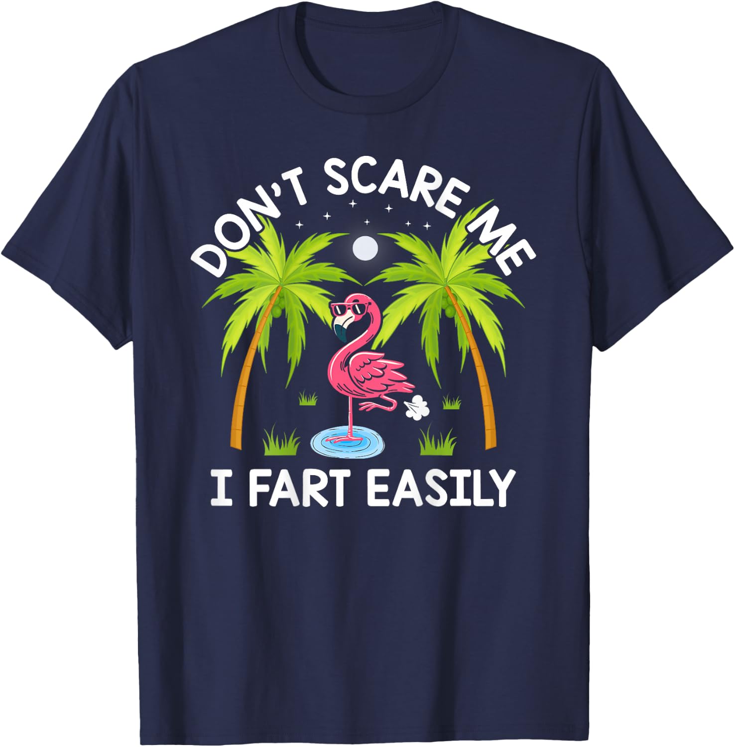 Don't Scare Me I Fart Easily Funny Flamingo Lover Gifts T-Shirt - T-Shirt | Navy