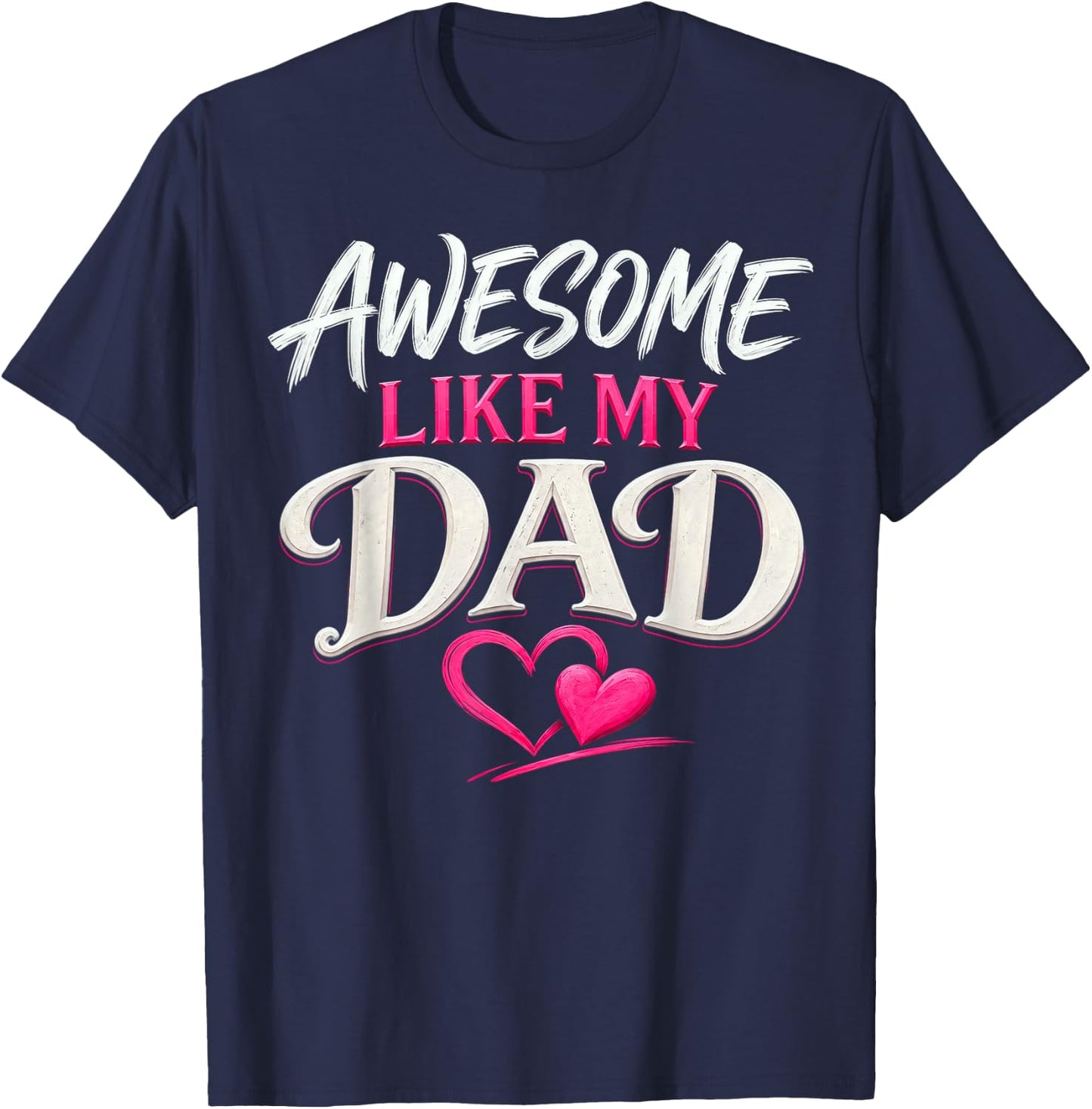 Awesome Like My Dad, Kids Daughter Dad and Son Matching T-Shirt - T-Shirt | Navy