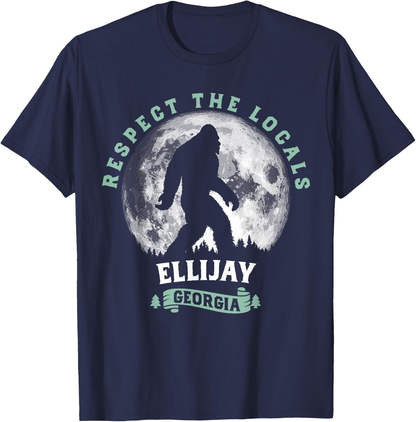 Ellijay, Georgia Respect the Locals Bigfoot Sasquatch T-Shirt - T-Shirt | Navy