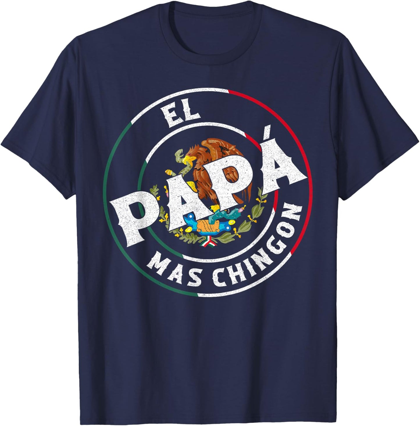 Father's Day El Papa Mas Chingon Funny Mexican Dad Spanish T-Shirt - T-Shirt | Navy