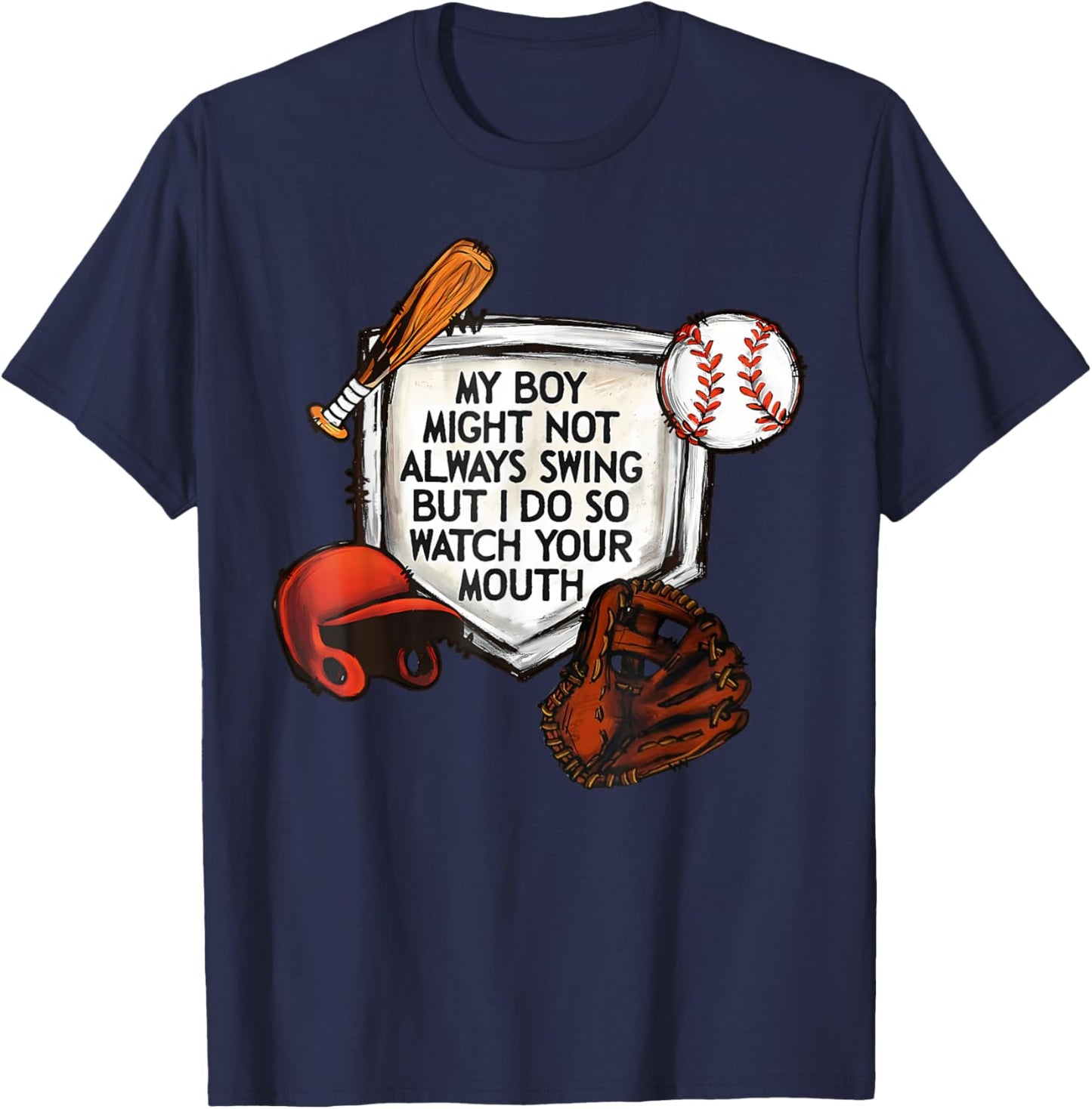 My Boy Might Not Always Swing But I Do So Watch Your Mouth T-Shirt - T-Shirt | Navy