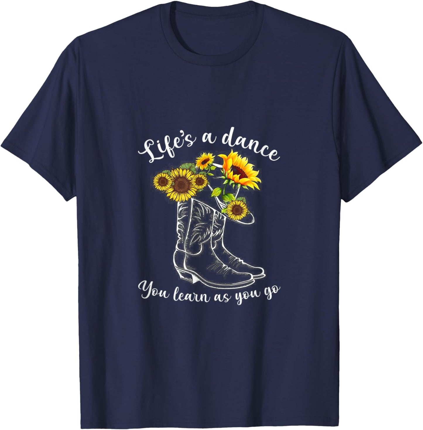 Life's A dance, You Learn As You Go - Boots & Sunflower T-Shirt - T-Shirt | Navy