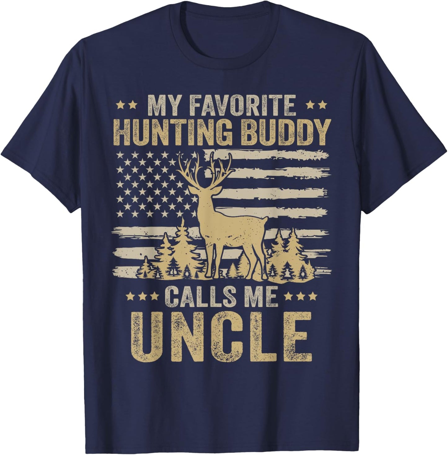 My Favorite Hunting Buddy Calls Me Uncle Funny Hunting T-Shirt - T-Shirt | Navy