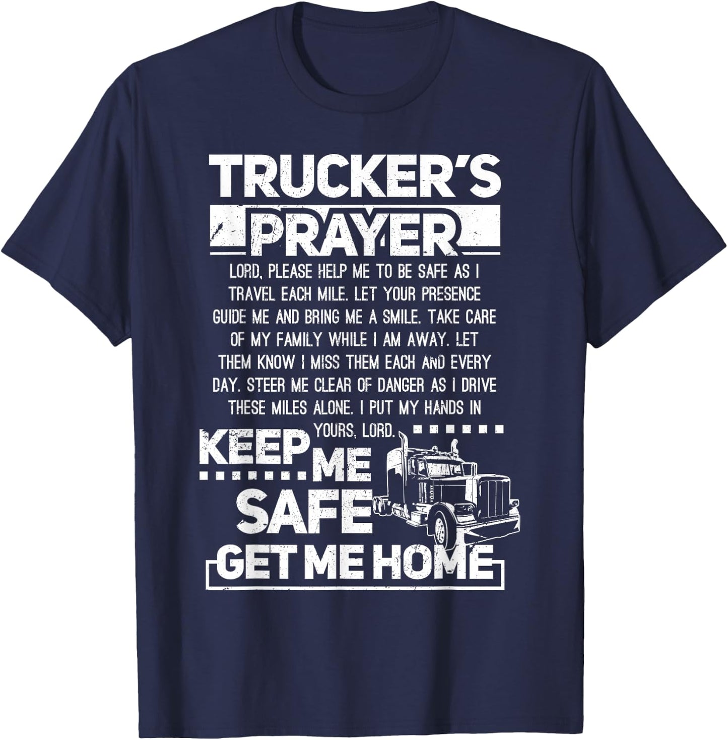 Trucker's Prayer Keep Me Safe Get Me Home Trucker T-Shirt - T-Shirt | Navy