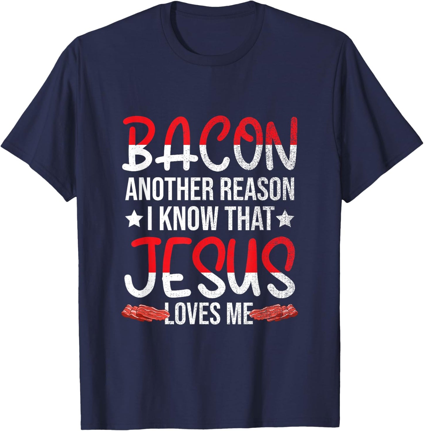 Bacon Another Reason I Know That Jesus Loves Me - Christian T-Shirt - T-Shirt | Navy