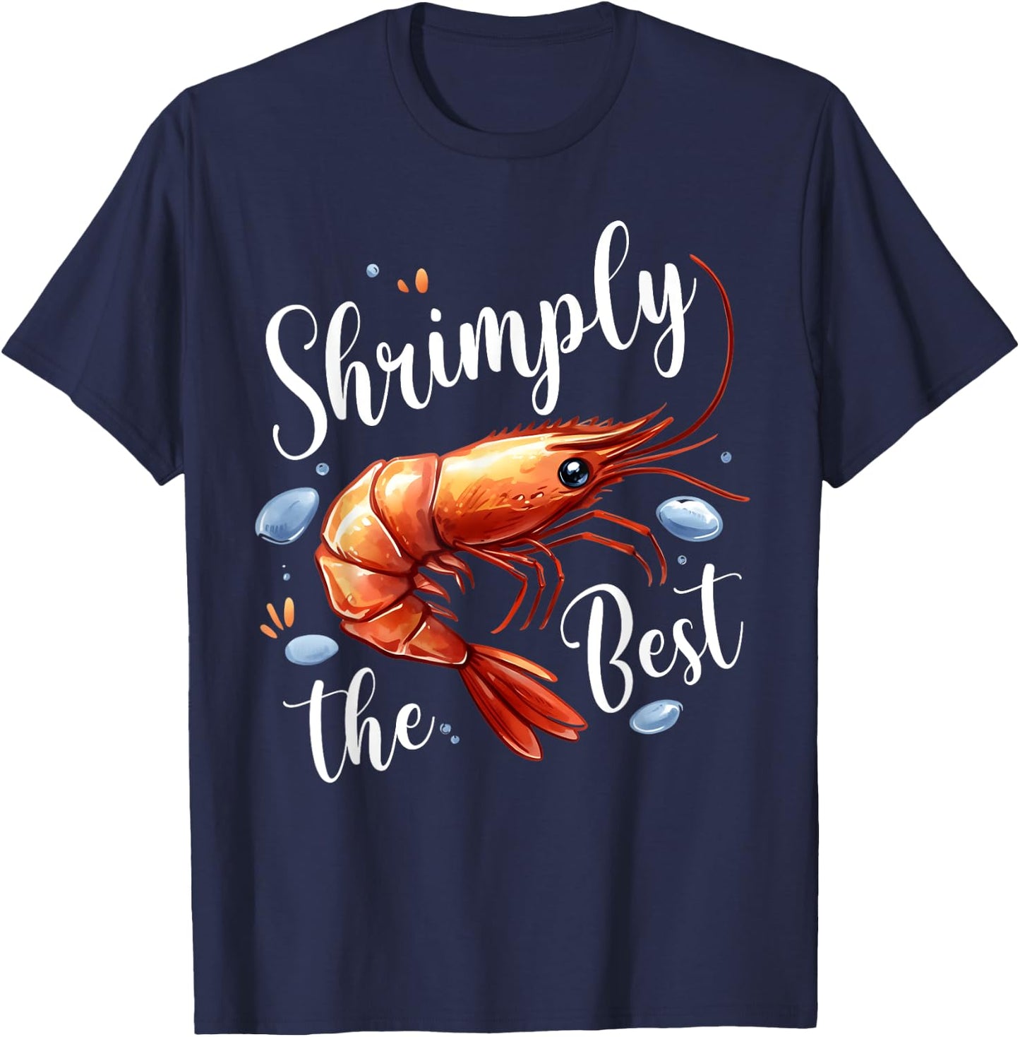 Shrimply The Best Funny Shrimp Seafood Enthusiast Food Party T-Shirt - T-Shirt | Navy