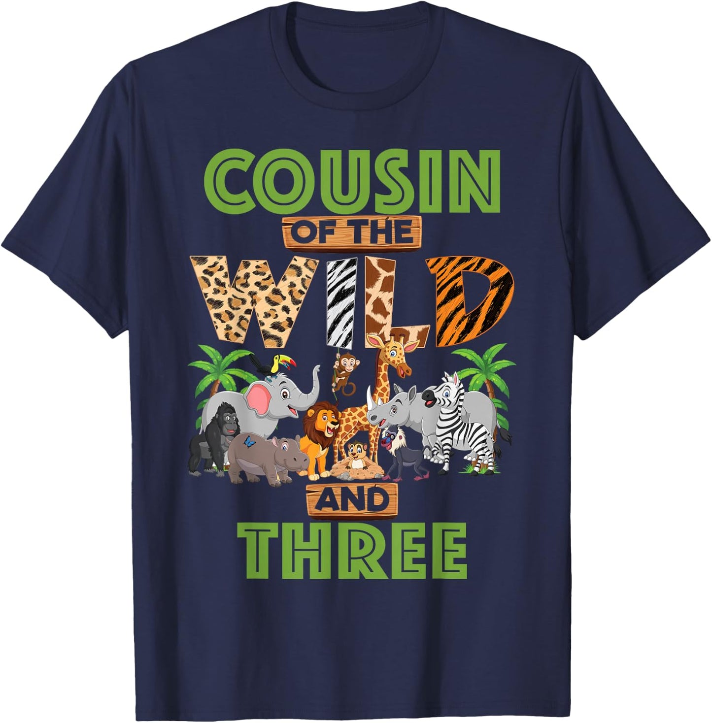 3rd Birthday Zoo Safari Jungle Cousin Of The Wild and Three T-Shirt - T-Shirt | Navy