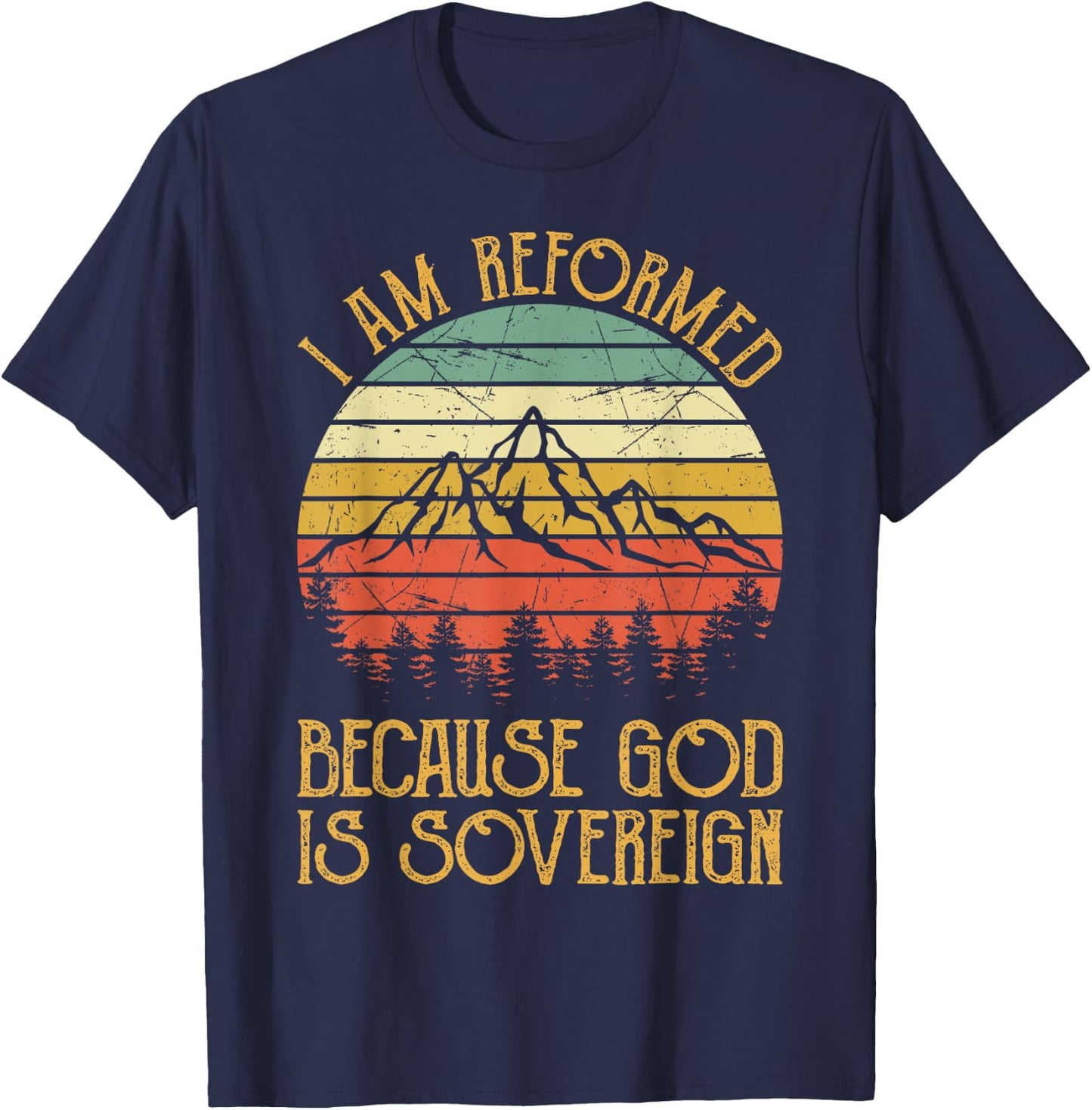 Reformed Because God Is Sovereign Faith Jesus Christian T-Shirt - T-Shirt | Navy