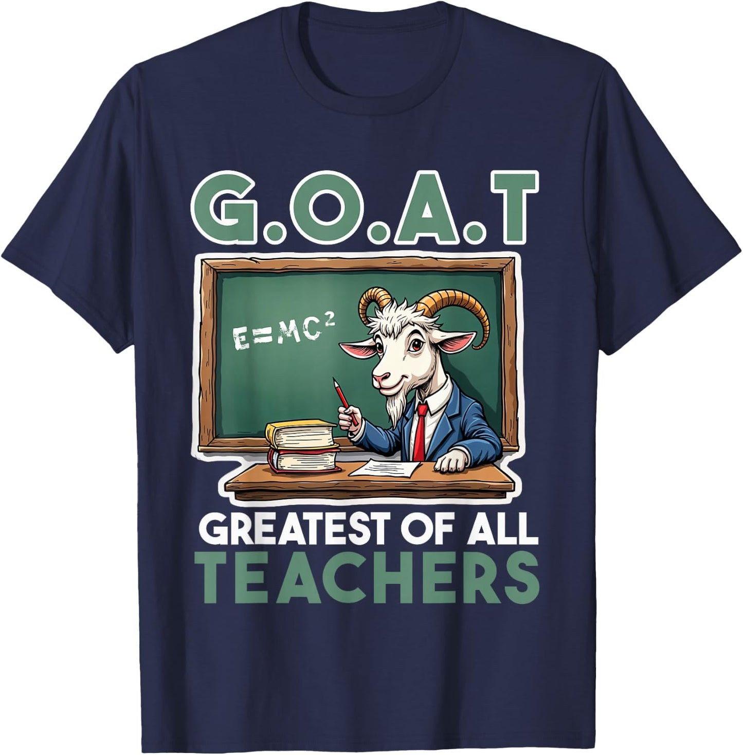 Teacher farewell saying GOAT Greatest off all teachers T-Shirt - T-Shirt | Navy